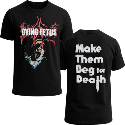 DYING FETUS - Make Them Beg for Death Shortsleeve Tshirt